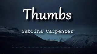 Sabrina Carpenter - Thumbs (Lyrics Video)