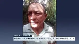 Um suspeito preso: Tribunal do crime filma execução de mototaxista