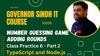 Number Guessing Game Part 2 (Adding Rounds) | Governor Sindh IT Course | TypeScript and Node.js