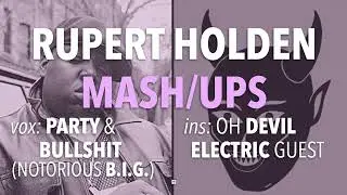 Mashup - Party and Bullshit & Oh Devil (Notorious B.I.G., Electric Guest) - Rupert Holden