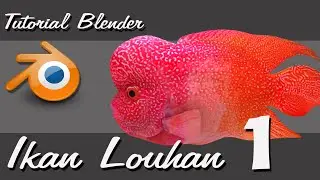 Tutorial Blender Ikan Louhan Modeling (Badan dan Ekor) 1 of 3