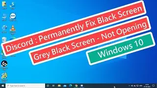 Discord : Permanently Fix Black Screen - Grey Black Screen - Not Opening In Windows 10