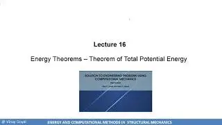 16. Energy Methods and Computational Mechanics - Energy Theorem: Theorem of Total Potential Energy