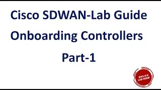 Cisco SDWAN Onboarding Controllers Part 1