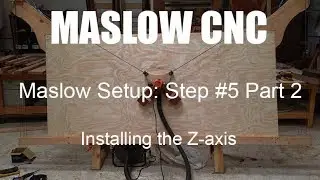 Maslow CNC Setup: Attaching the Z-axis