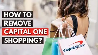 How Do I Remove Capital One Shopping? They Never Tell YOU THIS!