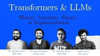 Transformers and LLM: History, Theory, Intuition and Implementation | By MIT, Purdue PhDs