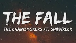 The Chainsmokers - The Fall (Lyrics) ft. Ship Wrek