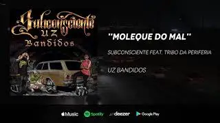 Subconsciente - Moleque do mal feat. Tribo da Periferia