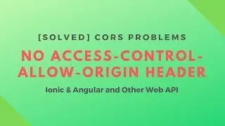 [Solved] CORS problems and No Access-Control-Allow-Origin header errors with Ionic