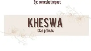 Kheswa clan praises | Izithakazelo zakwa Kheswa