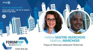 Papa et Maman nettoient l'internet - Hélène MAITRE-MARCHOIS, Mathieu MARCHOIS - Forum PHP 2022