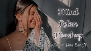 Mind Relax Mashup 2023 || slowed + reverb || lofi songs || 