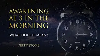 Awakening at 3 in the Morning - What Does It Mean? | Perry Stone [REUPLOADED]