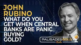 John Rubino: What Do You Get When Central Banks are Panic Buying Gold?