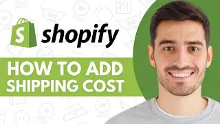 How to Add Shipping Cost on Shopify - Step by Step