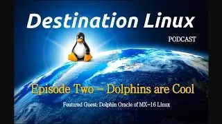 Destination Linux EP02 - Dolphins Are Cool!