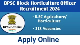 BPSC Block Horticulture Officer Recruitment 2024 || BPSC Block Horticulture Officer Date Extended ||