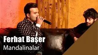 Ferhat Başer - Mandalinalar (Canlı Performans)