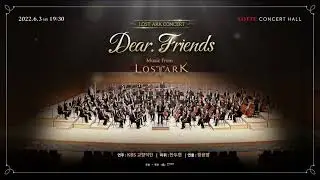 [FHD]LOST ARK Concert, Dear Friends(Only Sound Ver.)