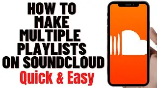 HOW TO MAKE MULTIPLE PLAYLISTS ON SOUNDCLOUD 2024