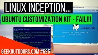 Linux Inception & Ubuntu Customization Kit - FAIL!!!! Geekoutdoors.com EP625