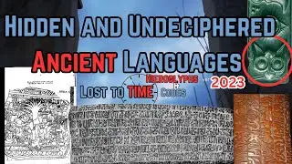 Hidden and Undeciphered Ancient Languages, hieroglyphs and codes Civilization LOST to time