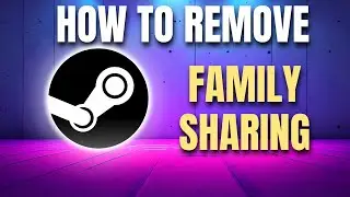 How to Remove Family Sharing in Steam