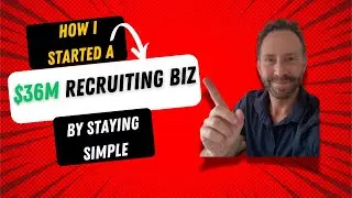 How I Built a $36M Recruiting Business by Following These Simple Steps in The Beginning