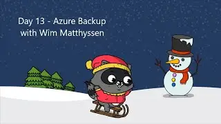 Day 13 - Let’s help you to get your Azure Backup implementation under control with Wim Matthyssen