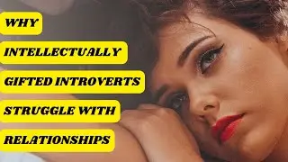 Why Introverts Struggle With Relationships