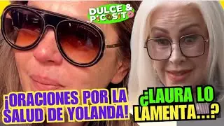 ¡ORACIONES POR YOLANDA ANDRADE! ¿LAURA ZAPATA, LO LAMENTA?