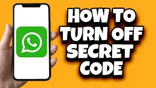 How To Turn Off Secret Code On WhatsApp (Quick Tutorial)