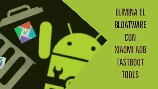 Elimina Apps (Bloatware) de tu Xiaomi con Xiaomi ADB Fastboot Tools | Xiaomitas