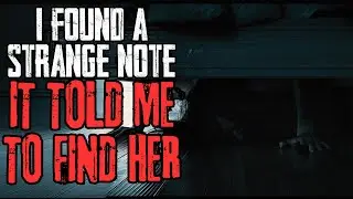 I Found A Strange Note, It Told Me To Find Her | Creepypasta