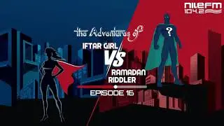 The Adventures of Iftar Girl VS Ramadan Riddler - Episode 16