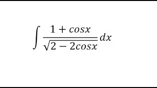 Calculus Help: Integral of (1+cosx)/√(2-2cosx) dx - Integration by Trigonometric identities