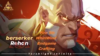 Torchlight: Infinite Rehan Str Fire WhirlWind Endgame Crafting