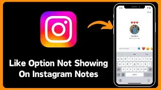 How to Fix Notes Like Option Not Showing on Instagram