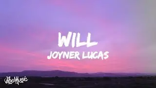 Joyner Lucas - Will (Lyrics/Lyric Video)