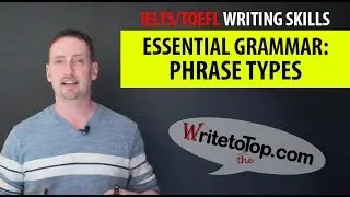(IELTS Reading & Writing) Essential Grammar — Phrase Types