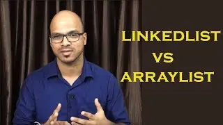 14.5 LinkedList vs ArrayList in Java