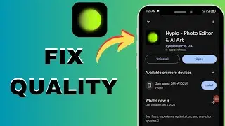 How To Fix And Solve Quality On HypicApp | Final Solution