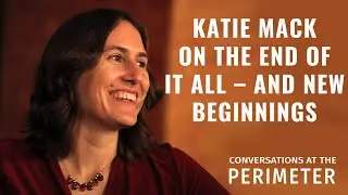 Katie Mack on the end of it all – and new beginnings