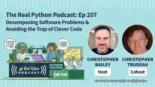 Decomposing Software Problems & Avoiding the Trap of Clever Code | Real Python Podcast #207