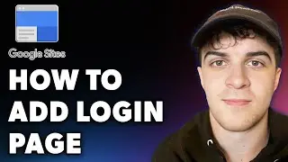 How to Add a Login Page on Google Sites (Full 2024 Guide)