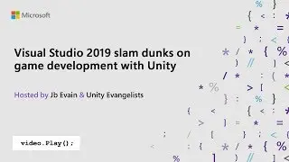 Visual Studio 2019 Launch: Visual Studio 2019 slam dunks on game development with Unity