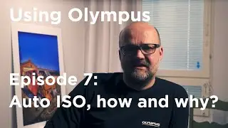 Tutorial - Using Olympus episode 7: Auto ISO