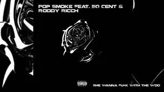 Pop Smoke Feat. 50 Cent & Roddy Ricch - "She Wanna F**k With The Woo" (Audio)