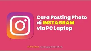 Cara Posting Photo di Instagram lewat PC Laptop, Upload Gambar di Instagram | Instagram Marketing